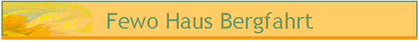 Fewo Haus Bergfahrt